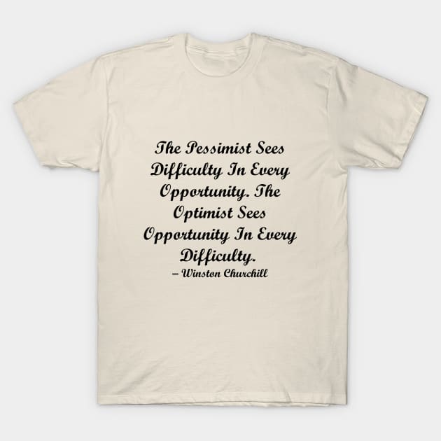 Optimist Quote Churchill T-Shirt by MandalaHaze